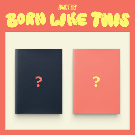 AB6IX 9TH EP ALBUM 'BORN LIKE THIS' COVER