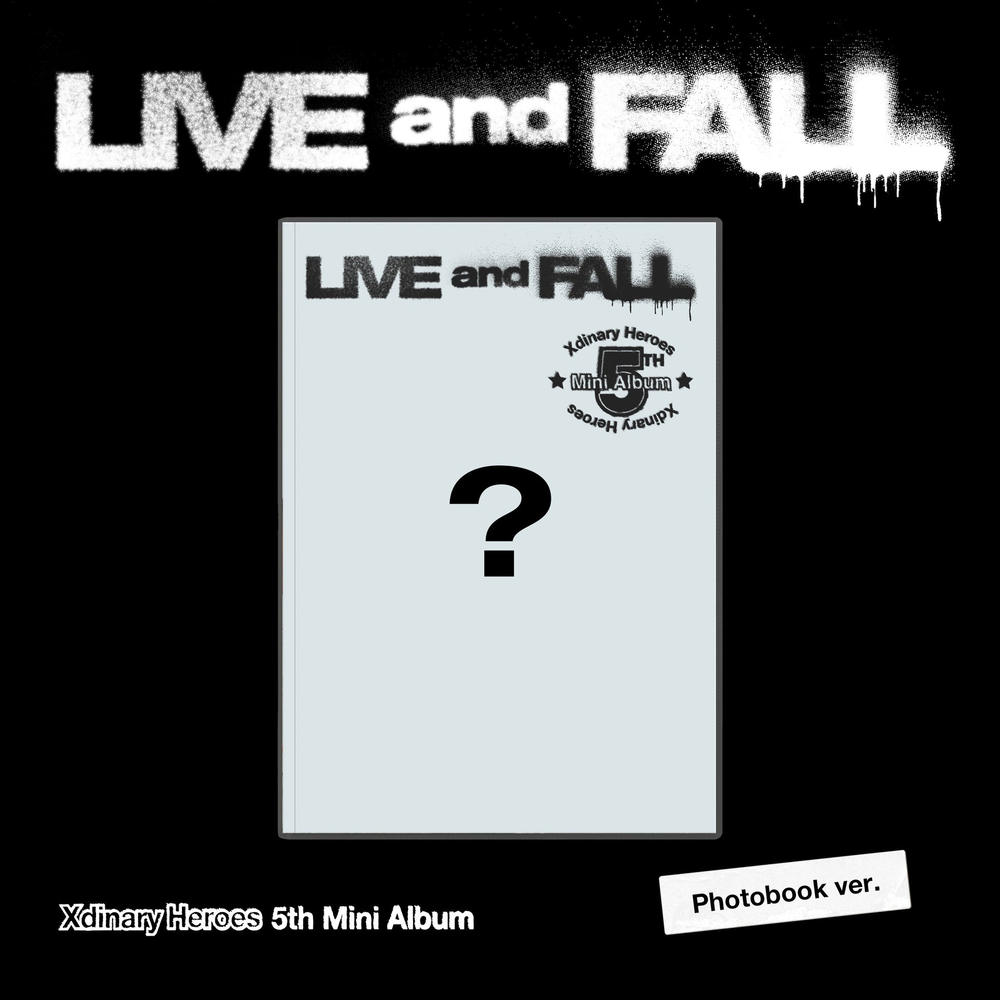 XDINARY HEROES 5TH MINI ALBUM 'LIVE AND FALL' LIVE VERSION COVER